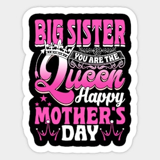 Funny Big Sister You Are The Queen Happy Mother's Day Sticker